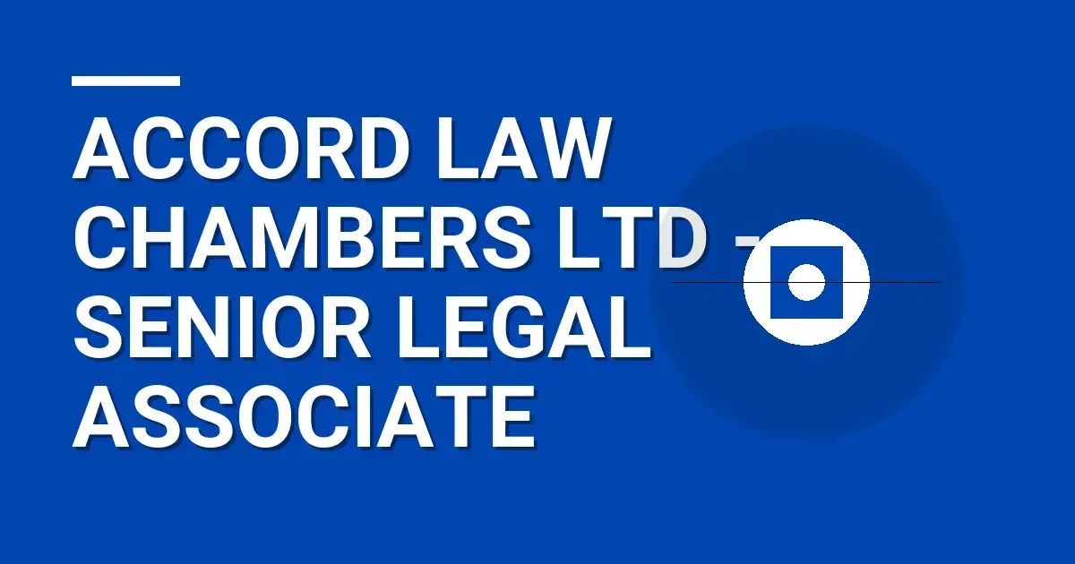 Accord Law Chambers Ltd - Senior Legal Associate