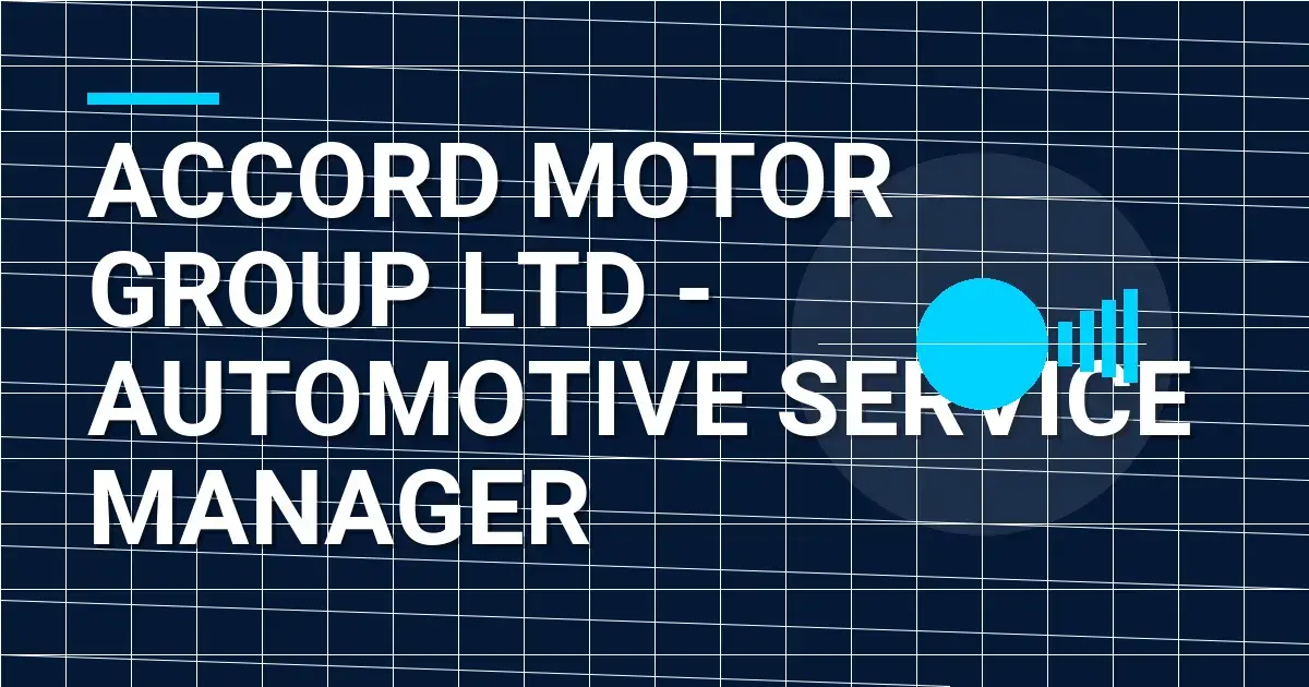 Accord Motor Group Ltd - Automotive Service Manager