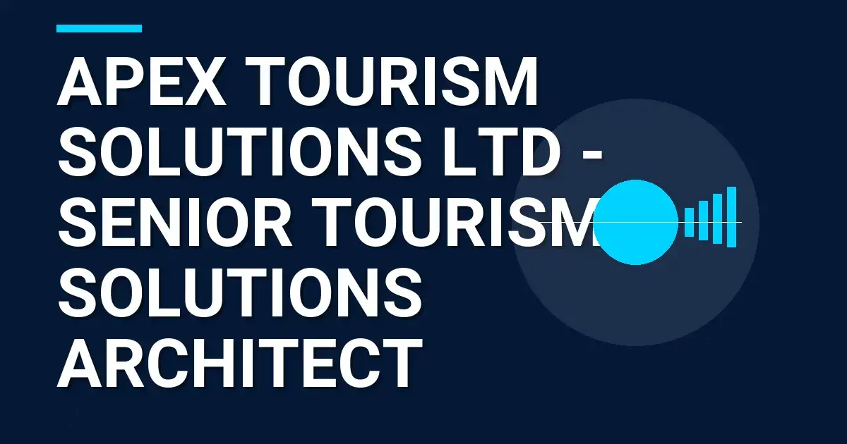 Apex Tourism Solutions Ltd - Senior Tourism Solutions Architect