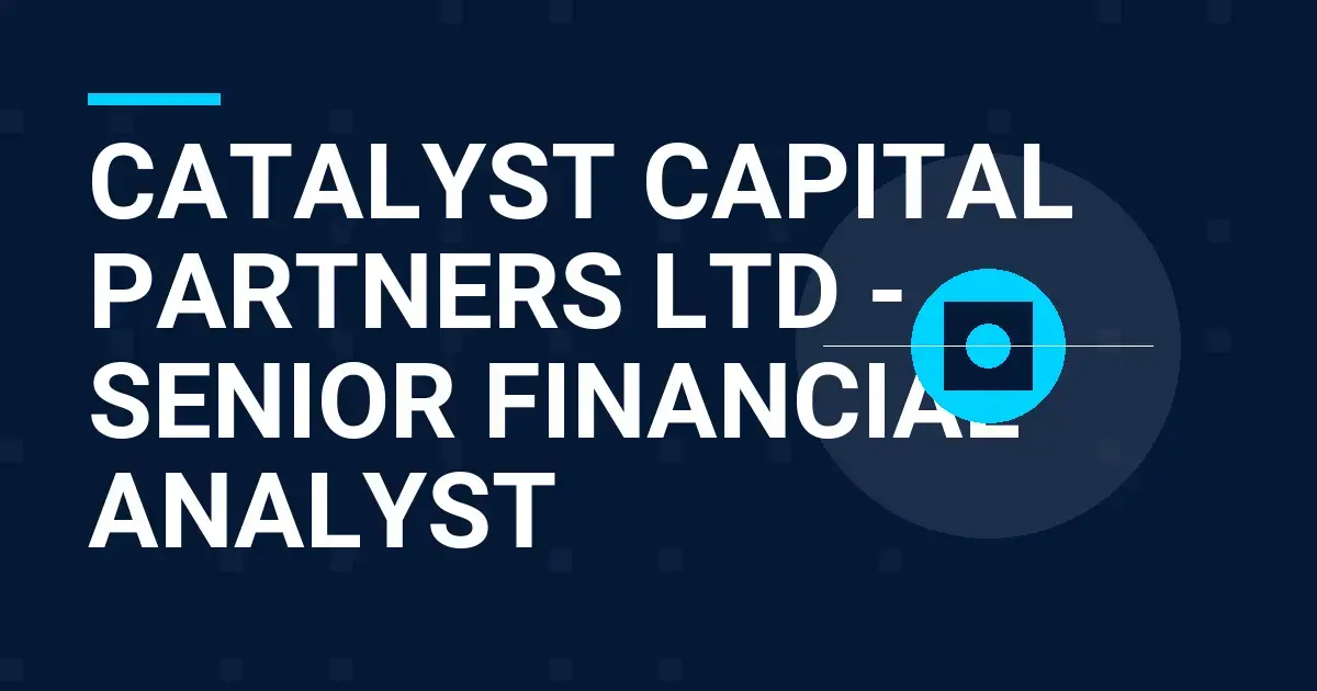 Catalyst Capital Partners Ltd - Senior Financial Analyst