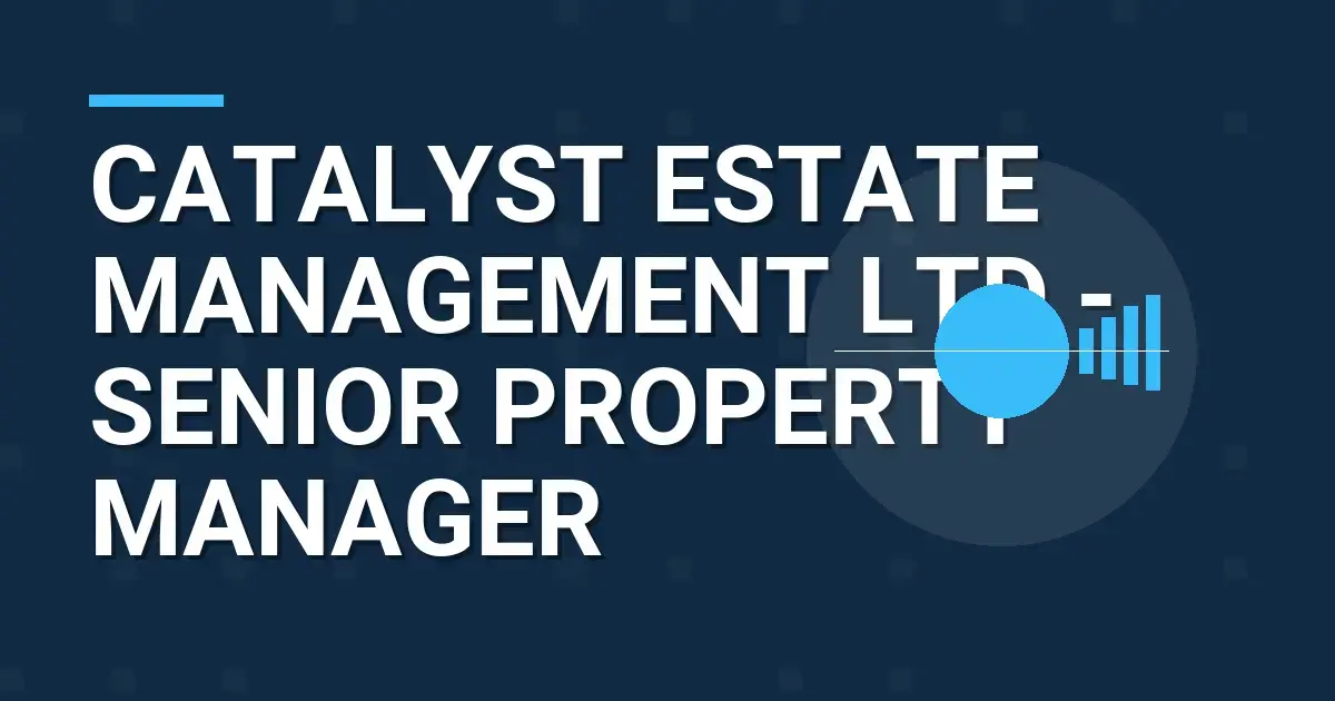 Catalyst Estate Management Ltd - Senior Property Manager