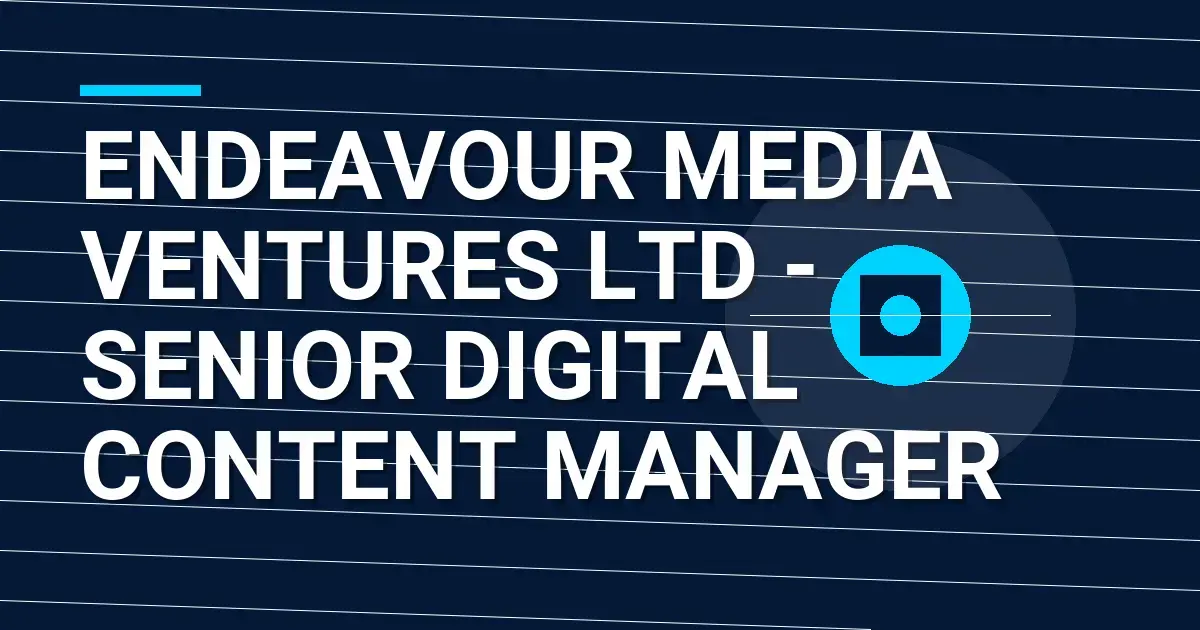Endeavour Media Ventures Ltd - Senior Digital Content Manager