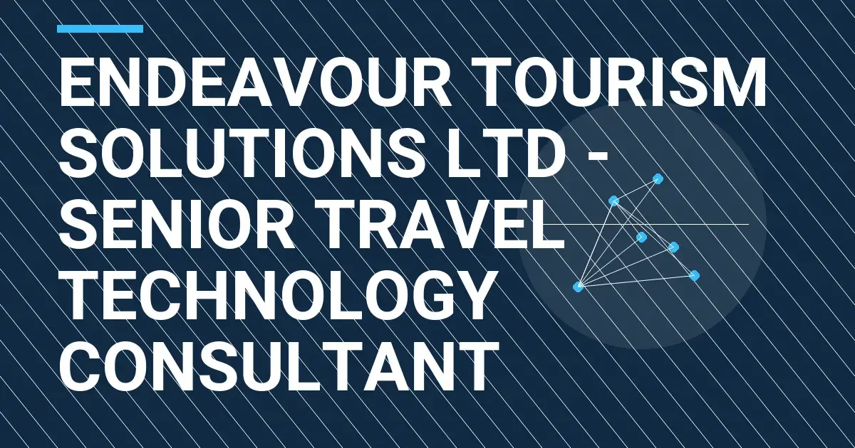 Endeavour Tourism Solutions Ltd - Senior Travel Technology Consultant
