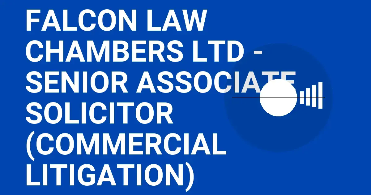 Falcon Law Chambers Ltd - Senior Associate Solicitor (Commercial Litigation)