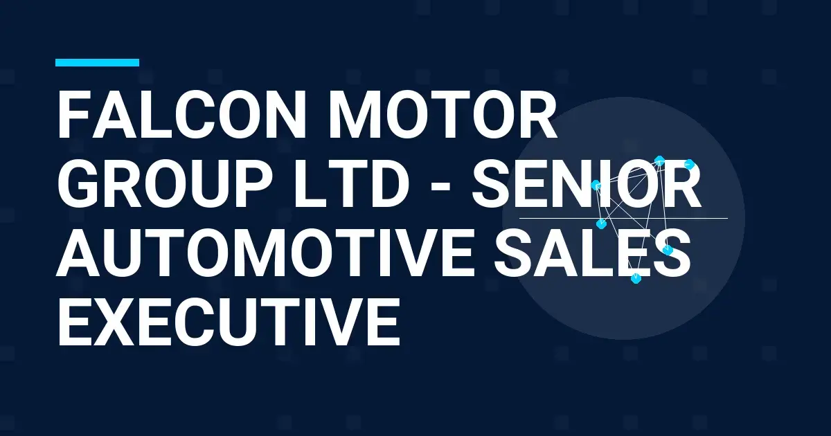 Falcon Motor Group Ltd - Senior Automotive Sales Executive