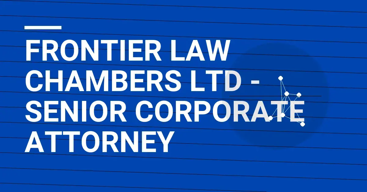 Frontier Law Chambers Ltd - Senior Corporate Attorney