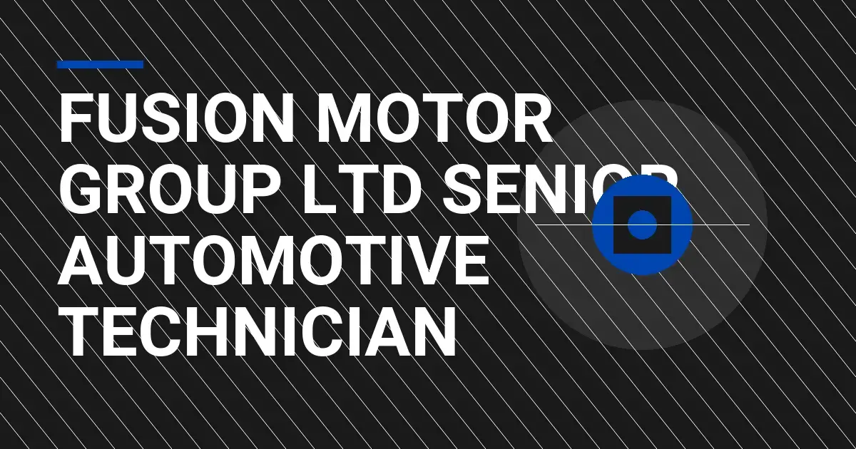 Fusion Motor Group Ltd Senior Automotive Technician