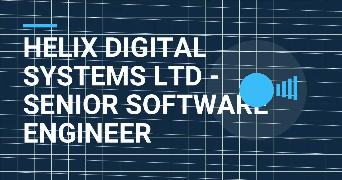 Helix Digital Systems Ltd - Senior Software Engineer