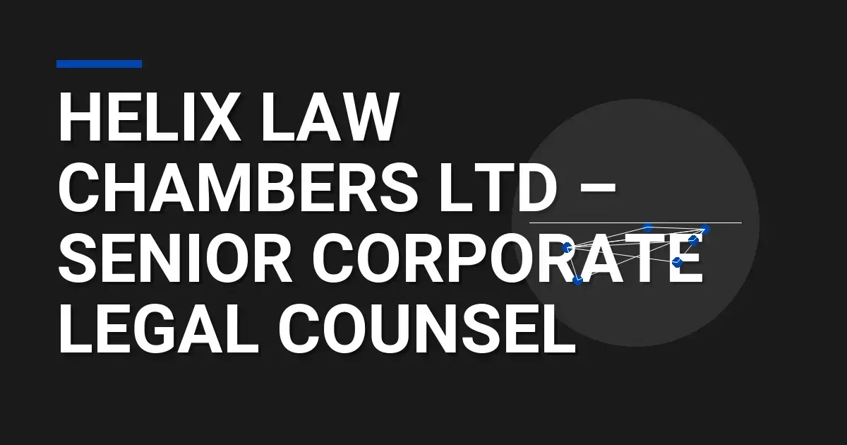 Helix Law Chambers Ltd – Senior Corporate Legal Counsel