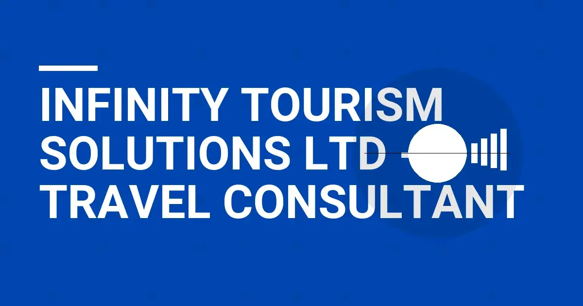 Infinity Tourism Solutions Ltd - Travel Consultant