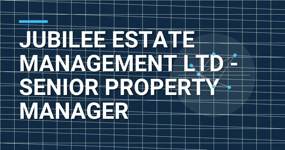 Jubilee Estate Management Ltd - Senior Property Manager