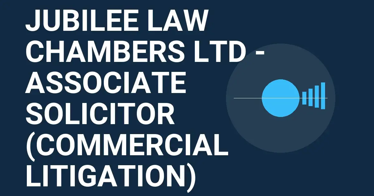 Jubilee Law Chambers Ltd - Associate Solicitor (Commercial Litigation)