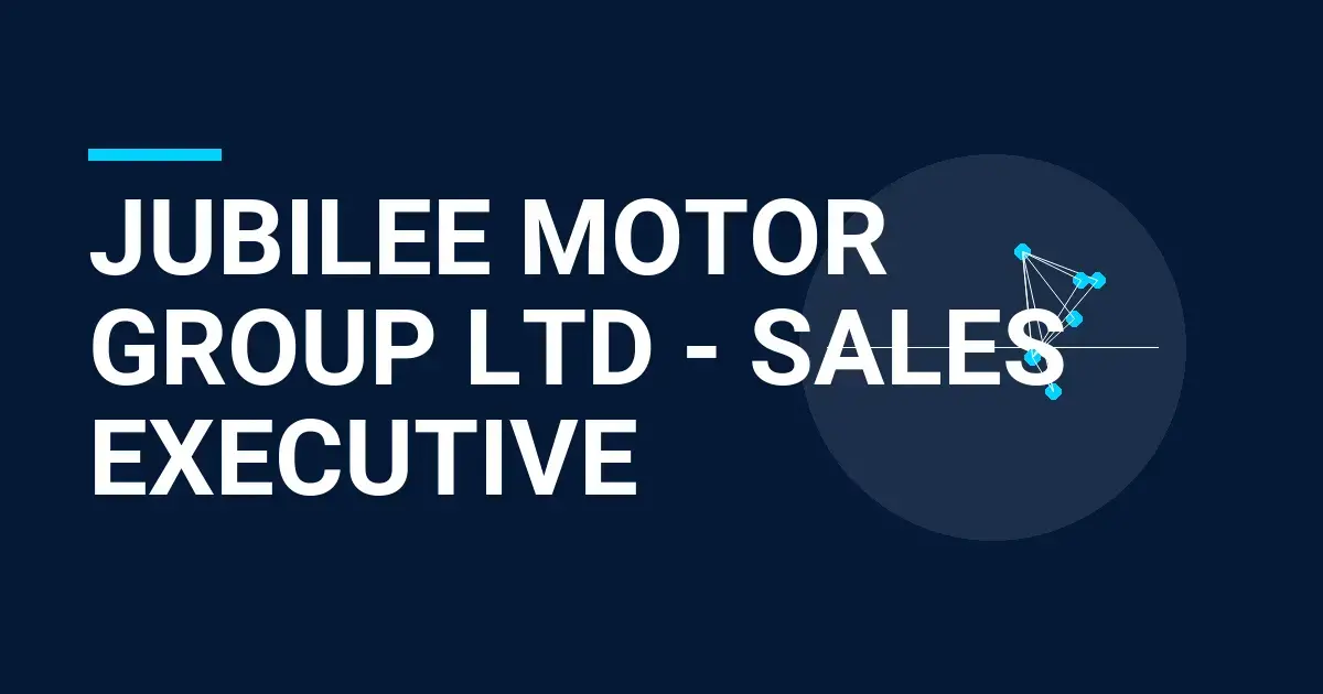 Jubilee Motor Group Ltd - Sales Executive
