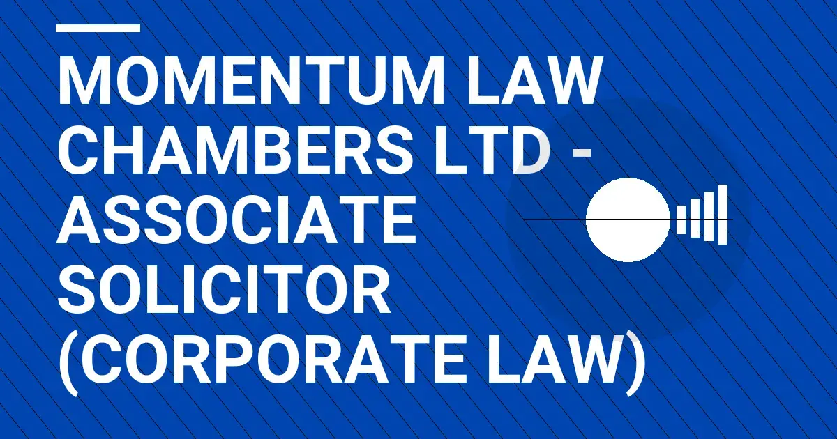 Momentum Law Chambers Ltd - Associate Solicitor (Corporate Law)