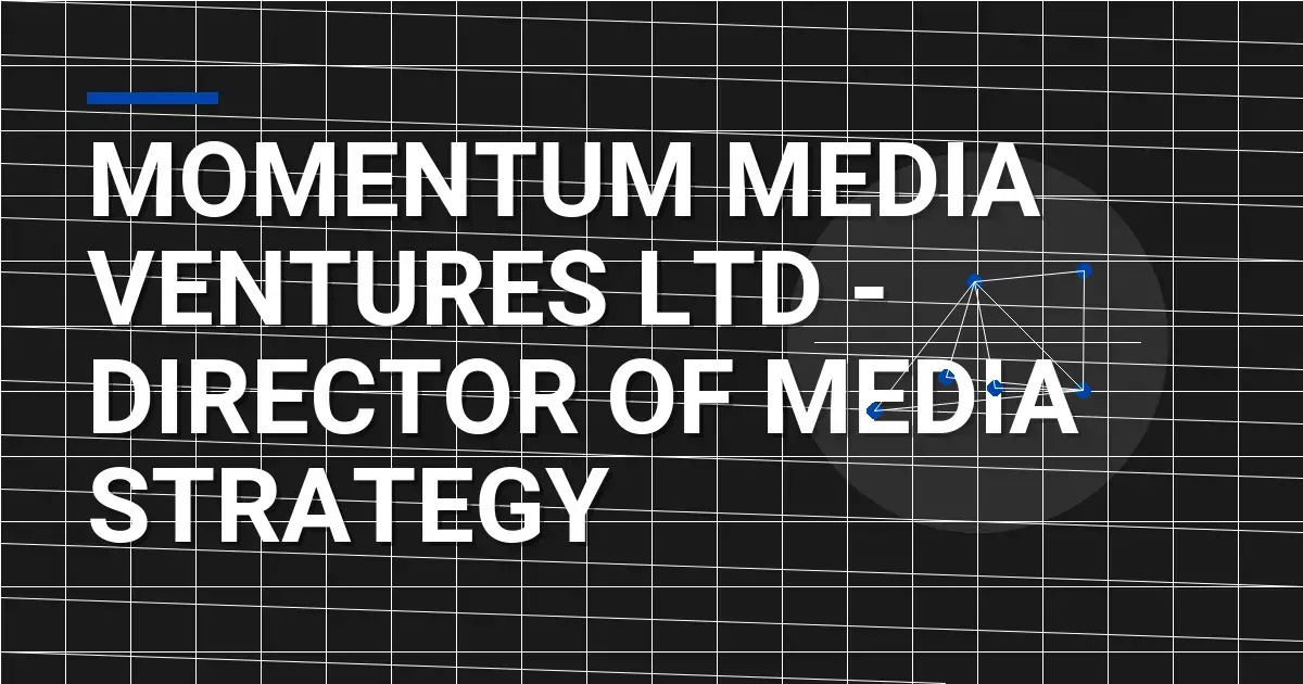 Momentum Media Ventures Ltd - Director of Media Strategy