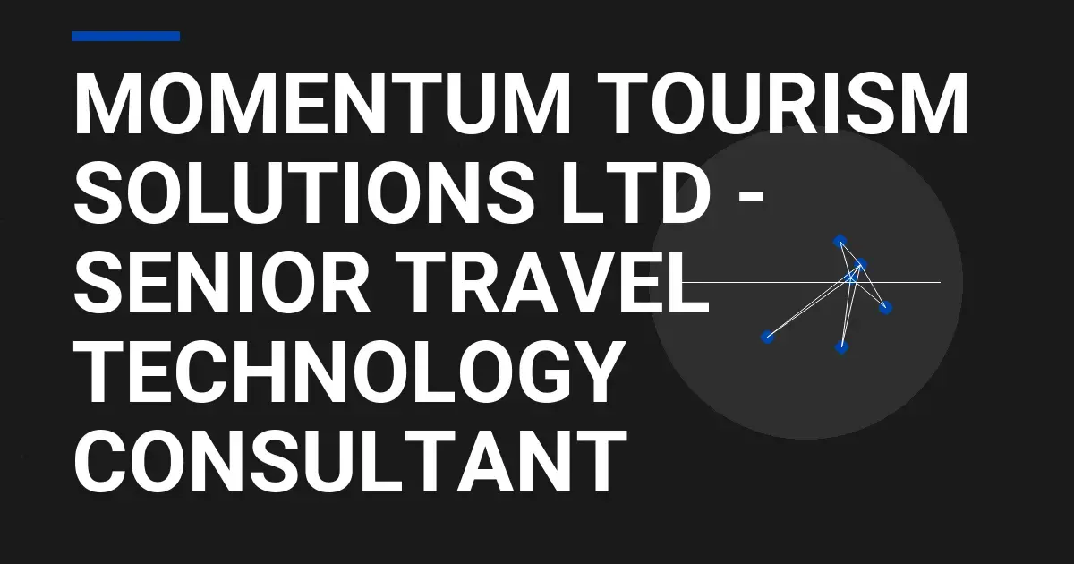 Momentum Tourism Solutions Ltd - Senior Travel Technology Consultant