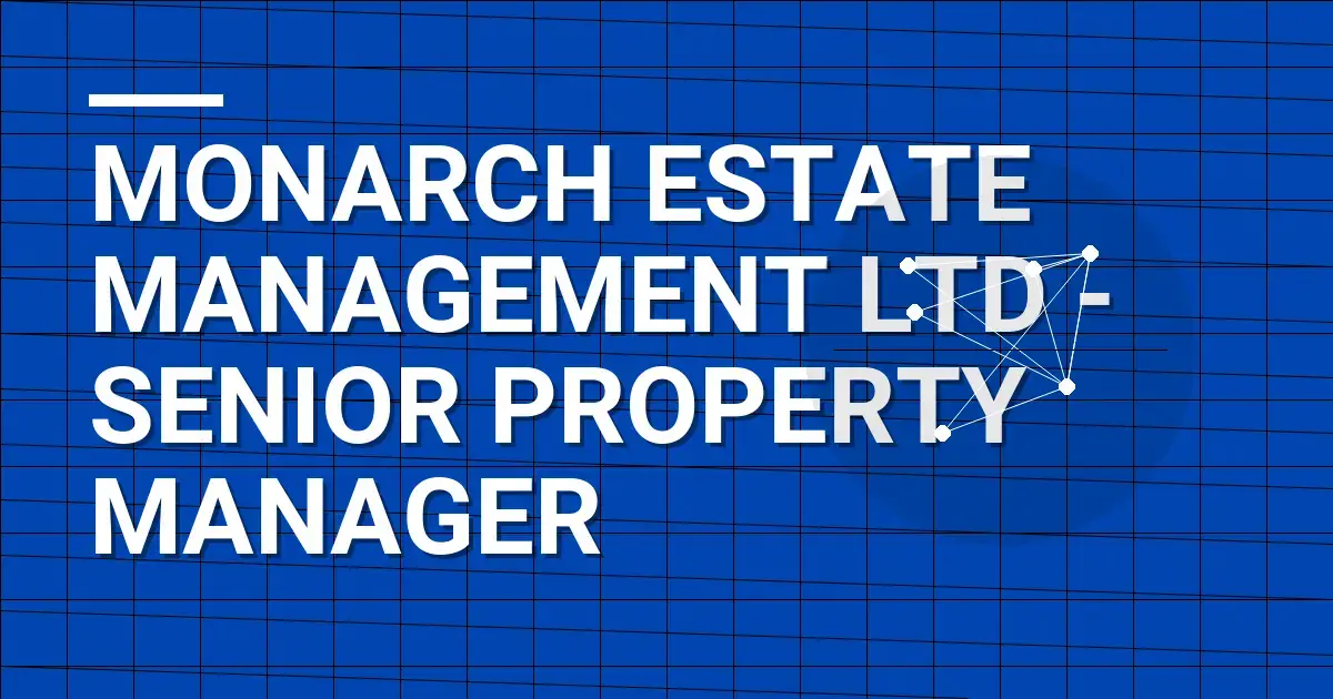 Monarch Estate Management Ltd - Senior Property Manager