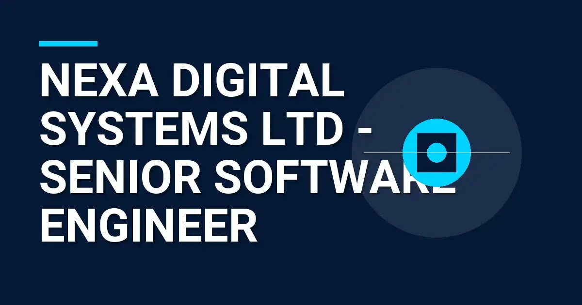 Nexa Digital Systems Ltd - Senior Software Engineer