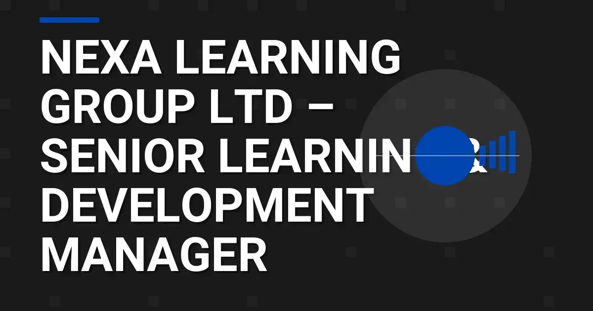 Nexa Learning Group Ltd – Senior Learning & Development Manager