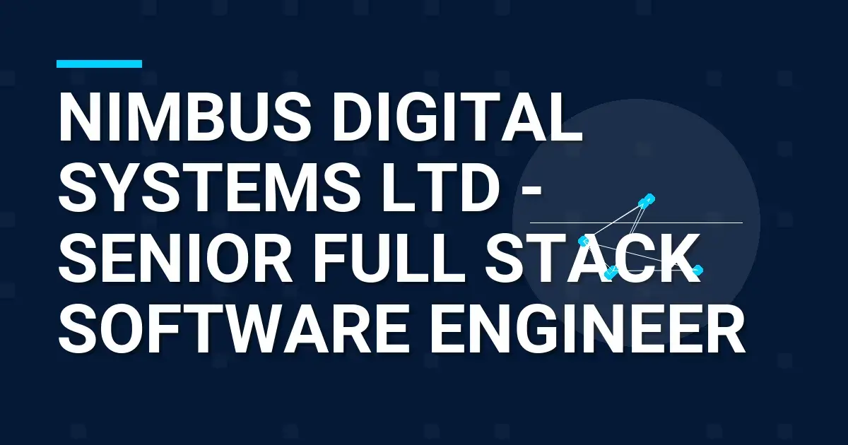 Nimbus Digital Systems Ltd - Senior Full Stack Software Engineer