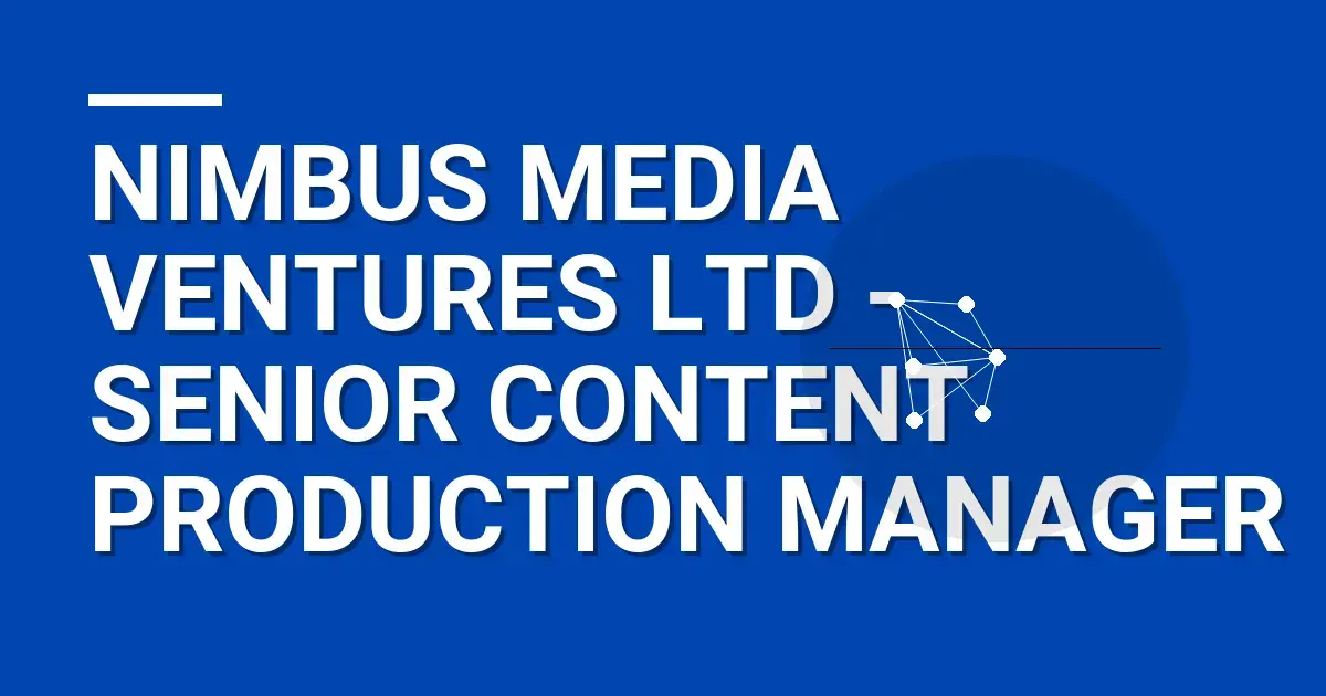 Nimbus Media Ventures Ltd - Senior Content Production Manager