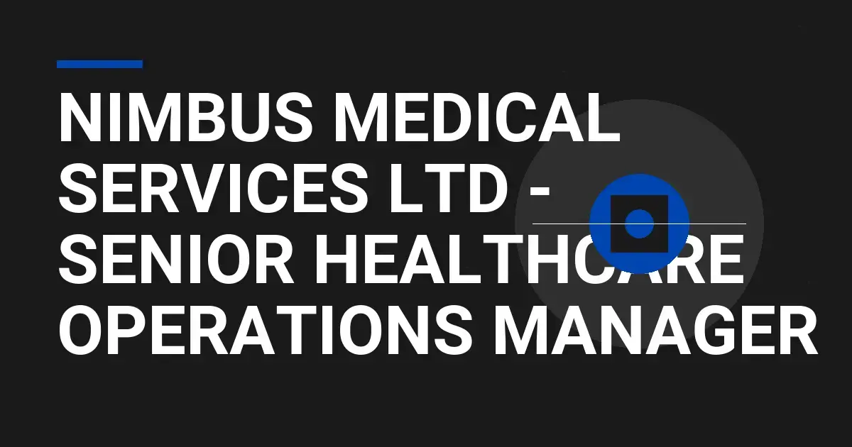 Nimbus Medical Services Ltd - Senior Healthcare Operations Manager