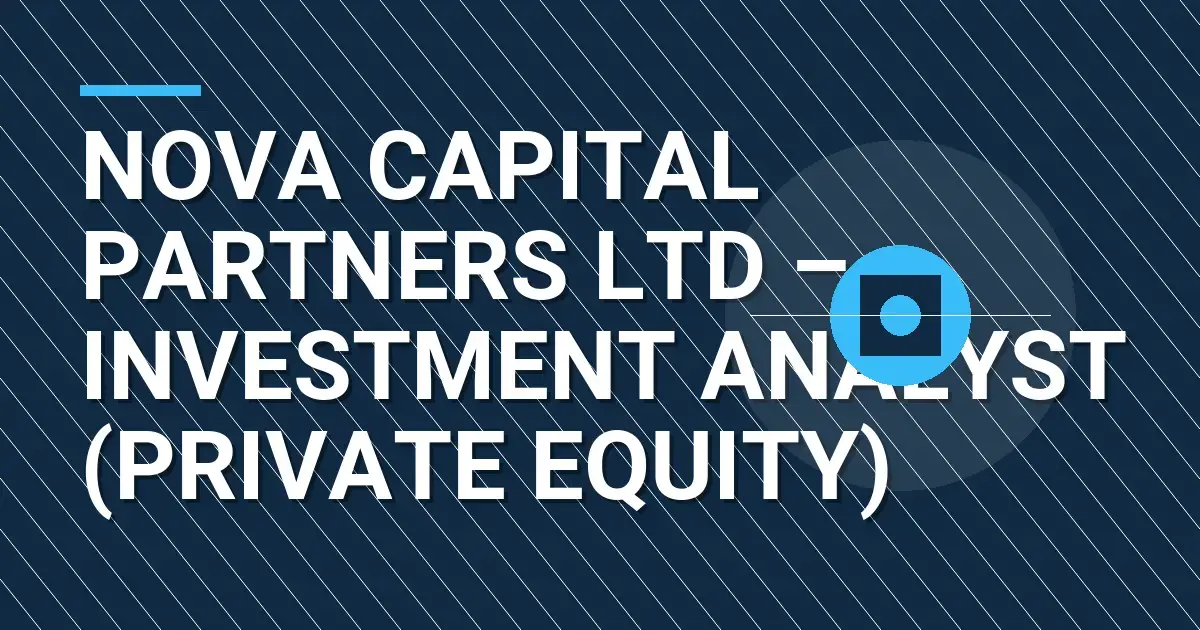 Nova Capital Partners Ltd – Investment Analyst (Private Equity)