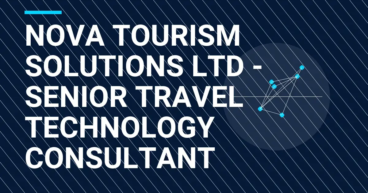 Nova Tourism Solutions Ltd - Senior Travel Technology Consultant