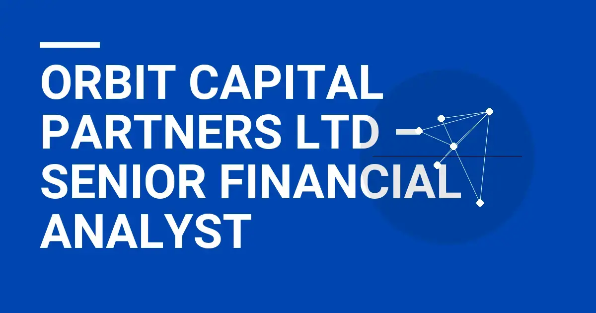 Orbit Capital Partners Ltd – Senior Financial Analyst