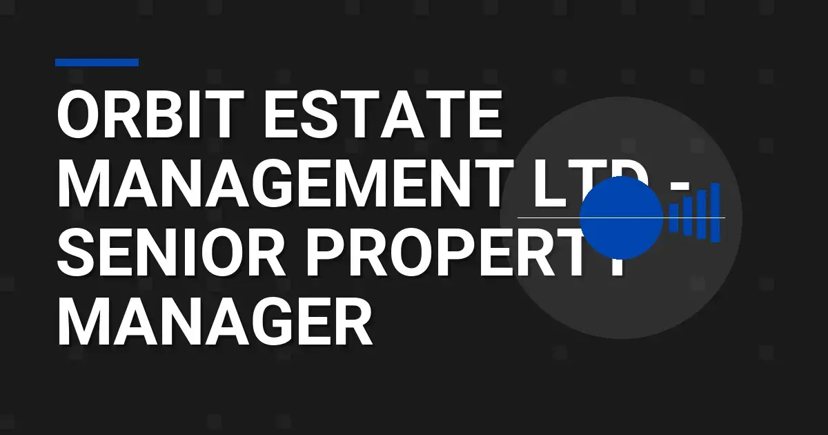 Orbit Estate Management Ltd - Senior Property Manager