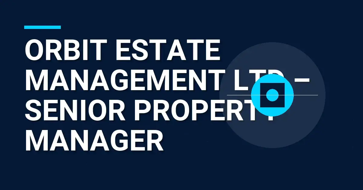 Orbit Estate Management Ltd – Senior Property Manager