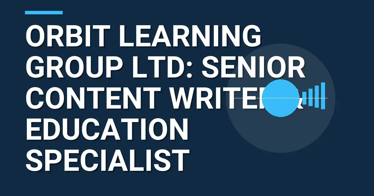 Orbit Learning Group Ltd: Senior Content Writer & Education Specialist