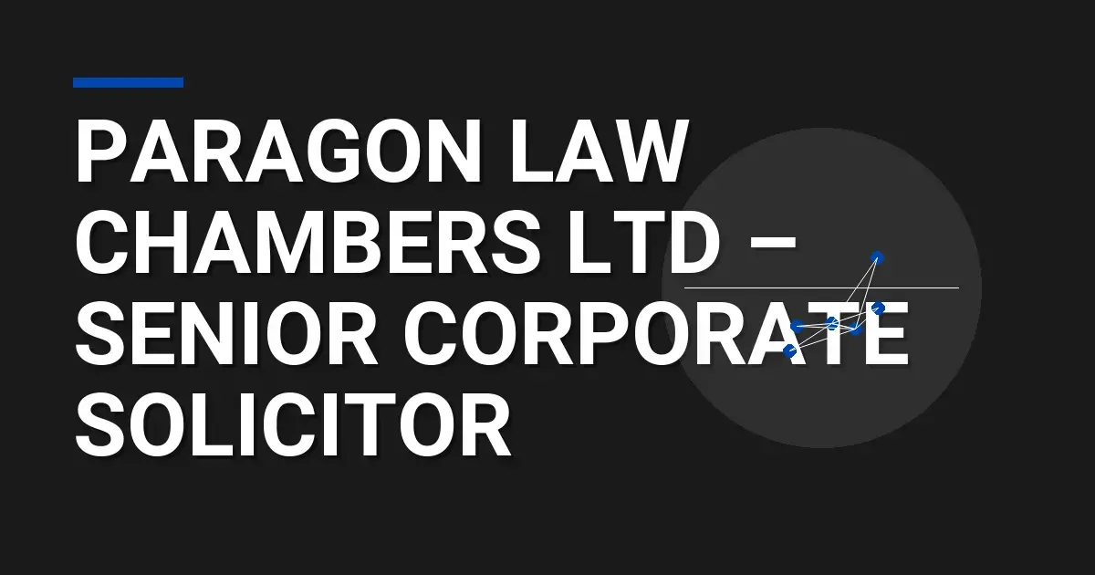 Paragon Law Chambers Ltd – Senior Corporate Solicitor