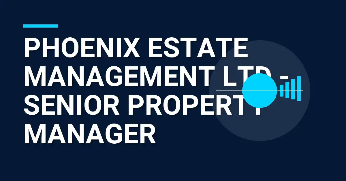 Phoenix Estate Management Ltd - Senior Property Manager