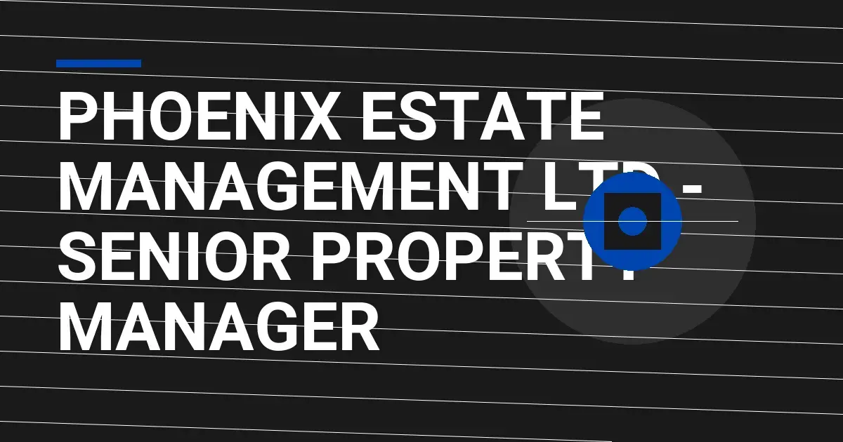 Phoenix Estate Management Ltd - Senior Property Manager
