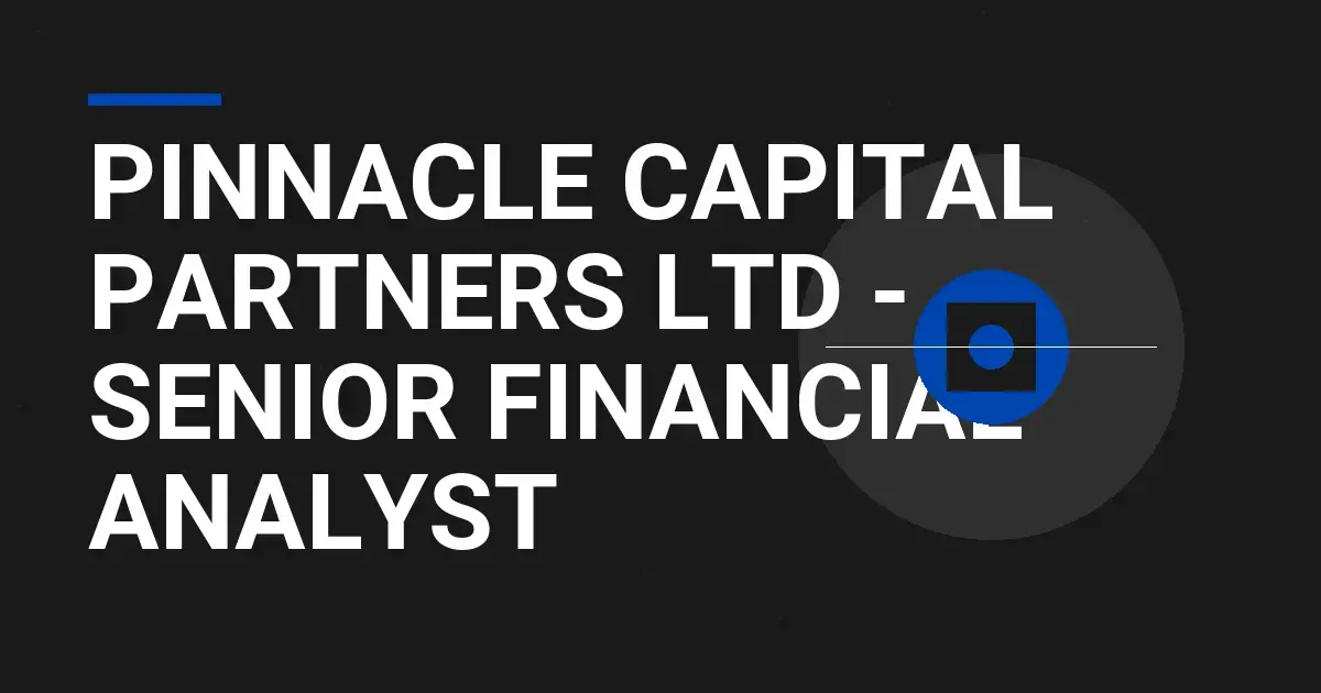 Pinnacle Capital Partners Ltd - Senior Financial Analyst