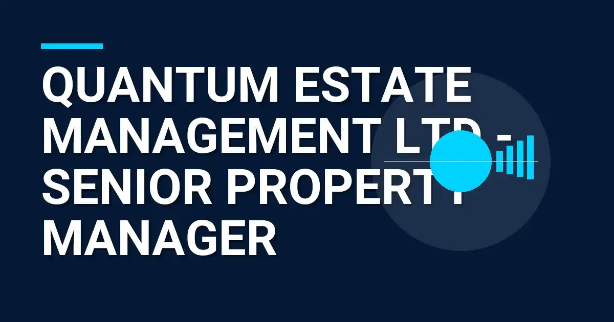 Quantum Estate Management Ltd - Senior Property Manager