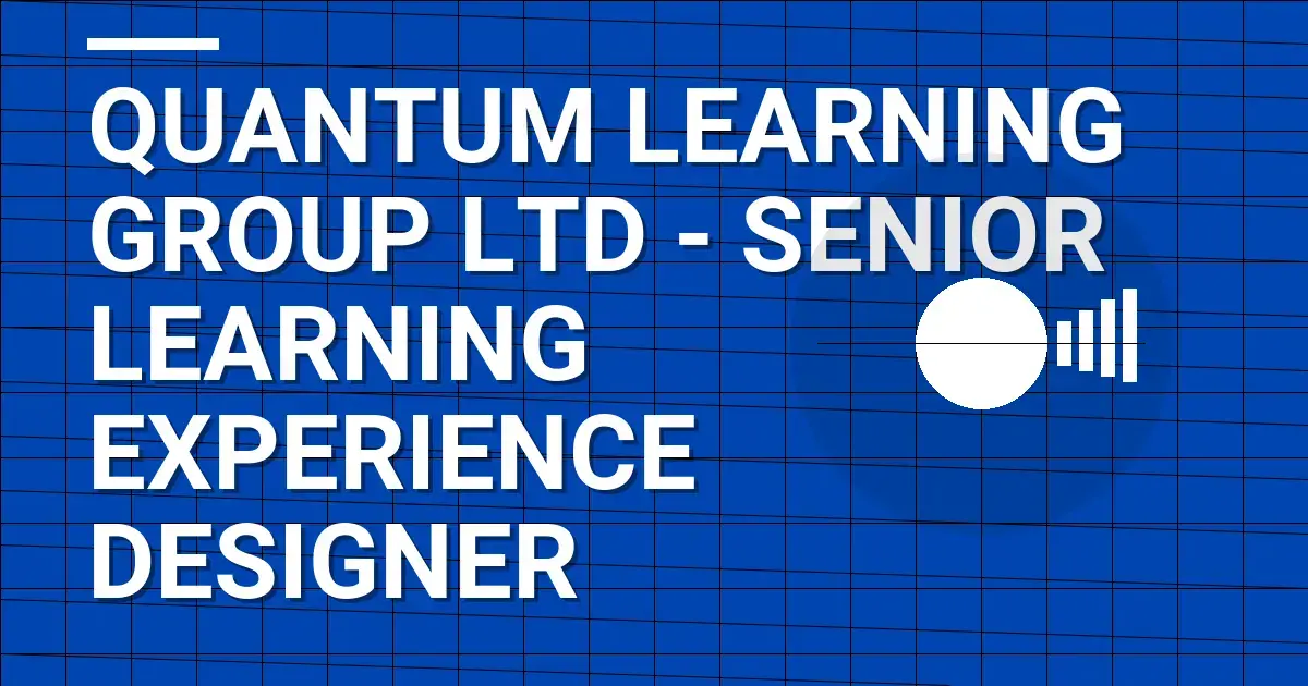 Quantum Learning Group Ltd - Senior Learning Experience Designer