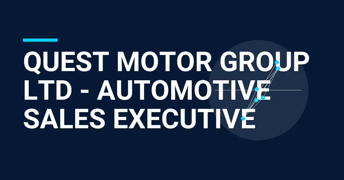 Quest Motor Group Ltd - Automotive Sales Executive