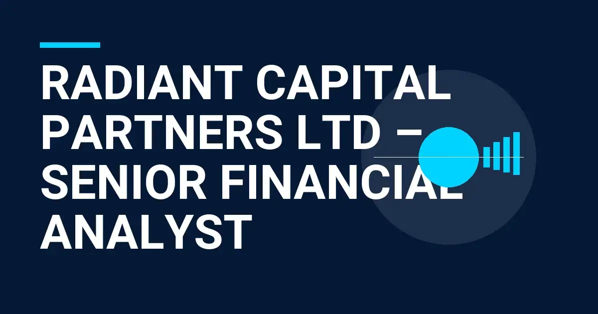 Radiant Capital Partners Ltd – Senior Financial Analyst