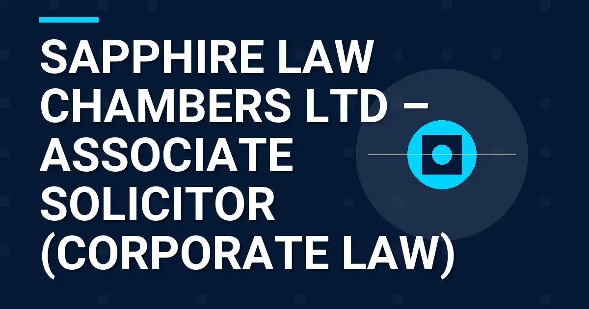 Sapphire Law Chambers Ltd – Associate Solicitor (Corporate Law)