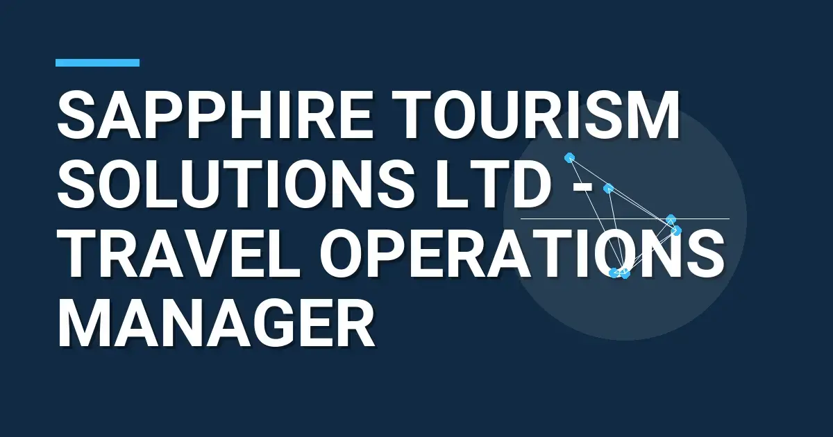 Sapphire Tourism Solutions Ltd - Travel Operations Manager