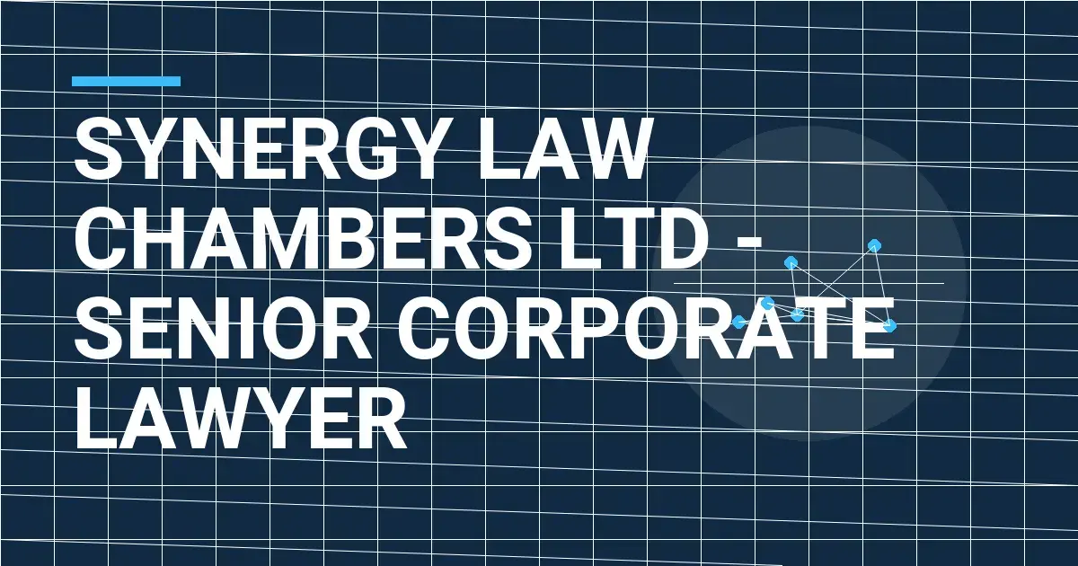 Synergy Law Chambers Ltd - Senior Corporate Lawyer