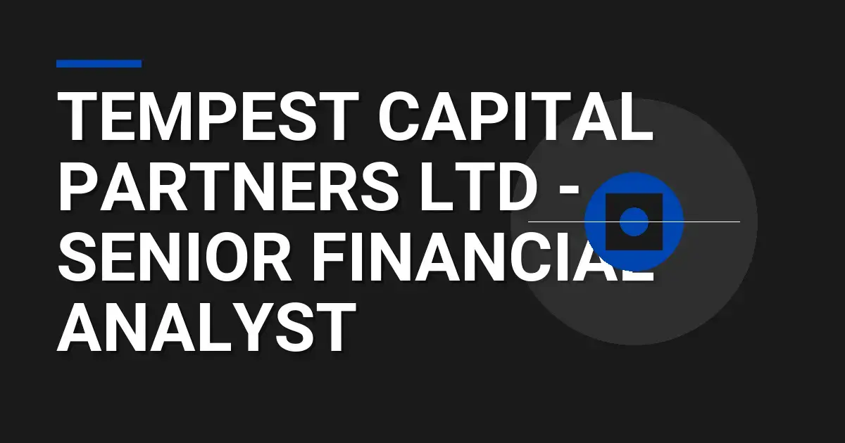 Tempest Capital Partners Ltd - Senior Financial Analyst