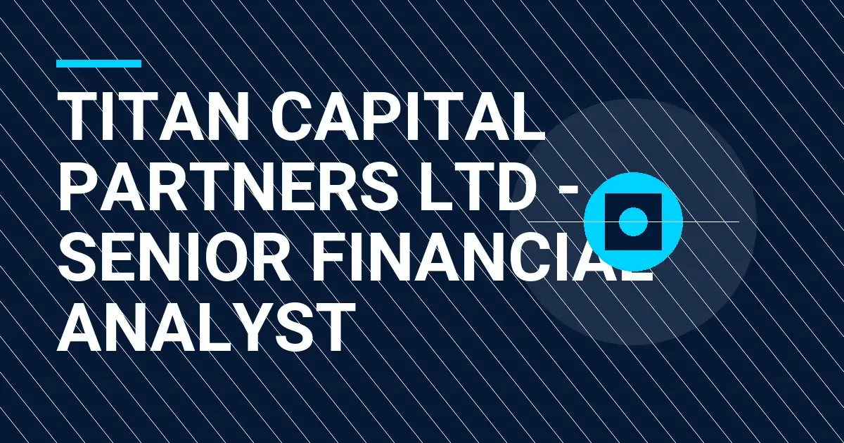 Titan Capital Partners Ltd - Senior Financial Analyst