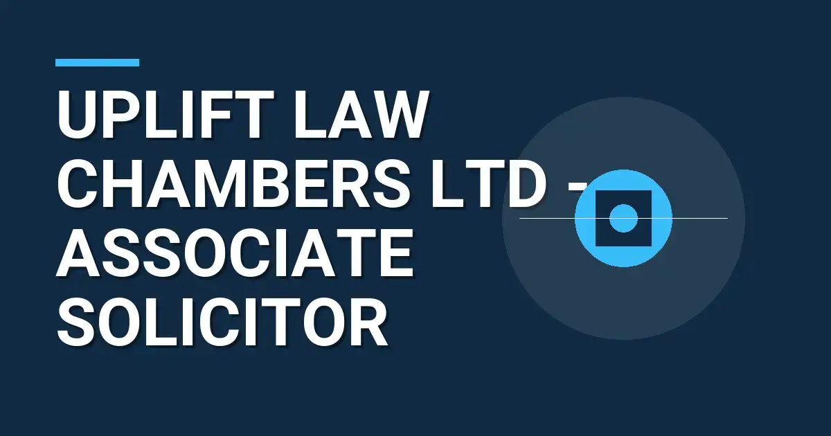 Uplift Law Chambers Ltd - Associate Solicitor