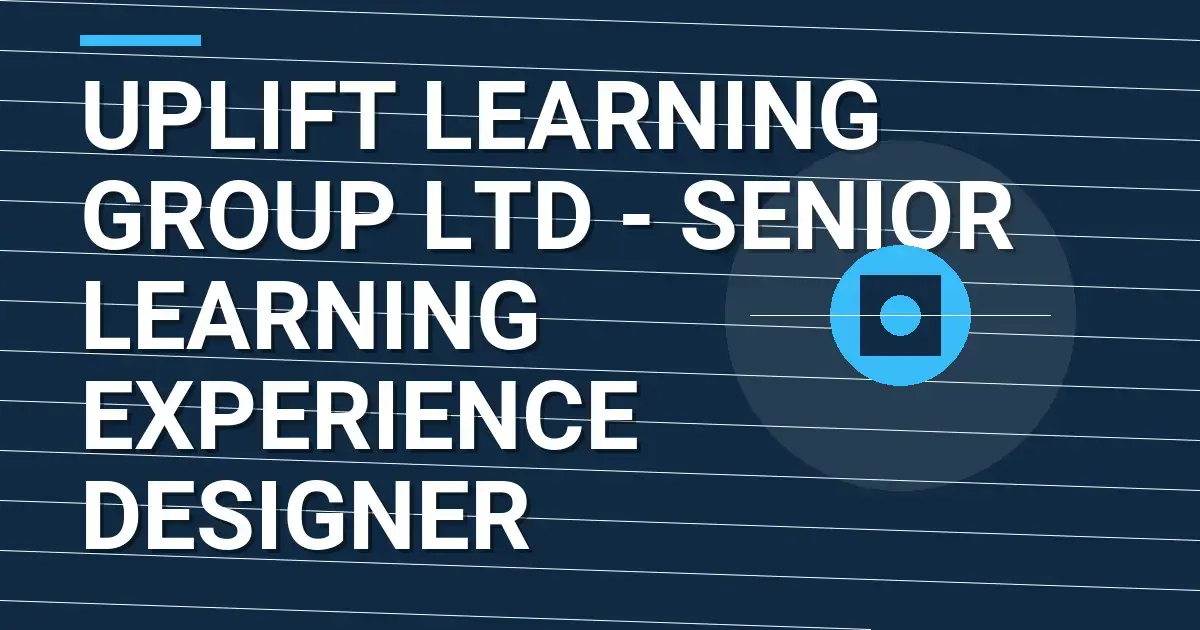 Uplift Learning Group Ltd - Senior Learning Experience Designer