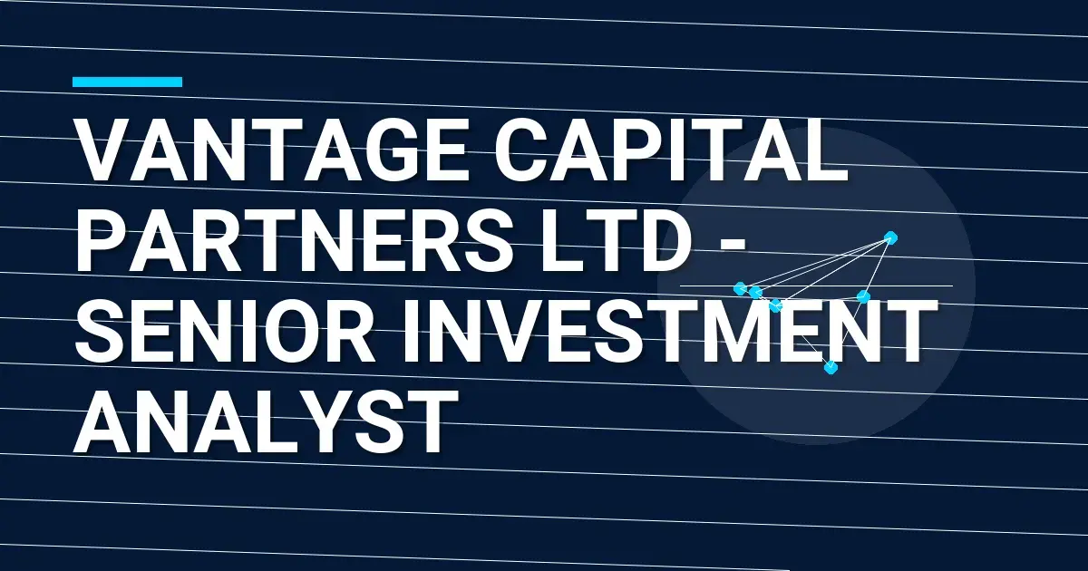 Vantage Capital Partners Ltd - Senior Investment Analyst
