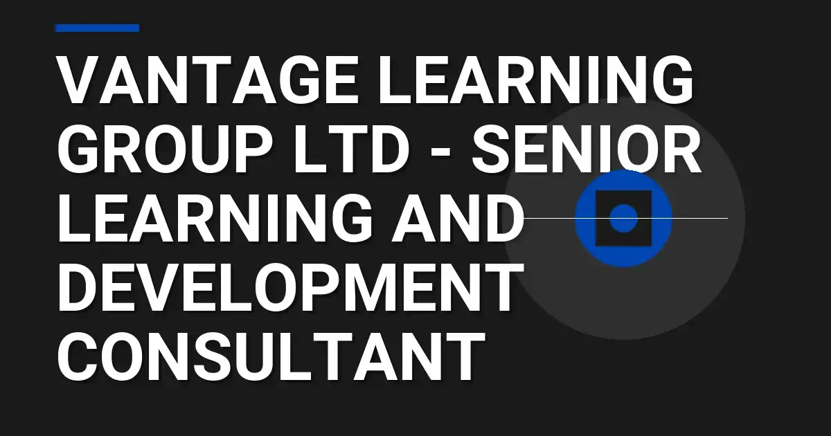 Vantage Learning Group Ltd - Senior Learning and Development Consultant