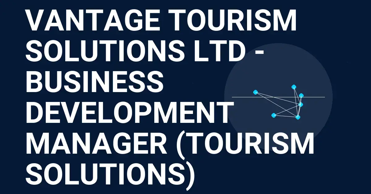Vantage Tourism Solutions Ltd - Business Development Manager (Tourism Solutions)
